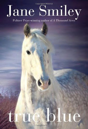 Cover for Jane Smiley · True Blue: Book Three of the Horses of Oak Valley Ranch - The Horses of Oak Valley Ranch (Paperback Book) [Reprint edition] (2012)