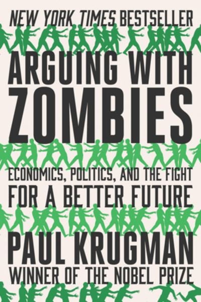 Cover for Krugman, Paul (City University of New York) · Arguing with Zombies: Economics, Politics, and the Fight for a Better Future (Taschenbuch) (2021)