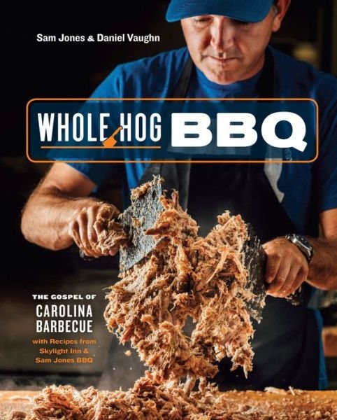 Cover for Sam Jones · Whole Hog BBQ: The Gospel of Carolina Barbecue with Recipes from Skylight Inn and Sam Jones BBQ (Gebundenes Buch) (2019)