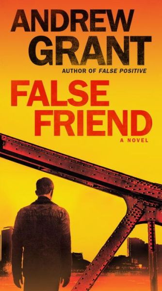 Cover for Andrew Grant · False Friend: A Novel - Detective Cooper Devereaux (Pocketbok) (2017)