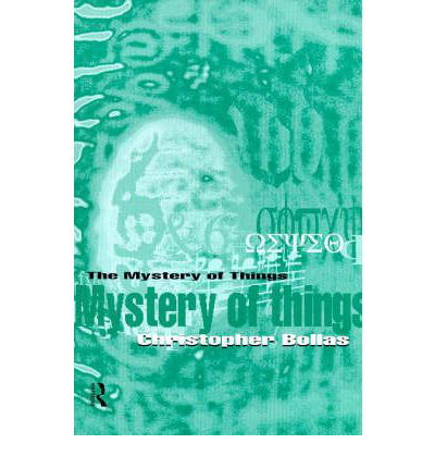 Cover for Bollas, Christopher (Member of the British Psychoanalytical Society, London, UK) · The Mystery of Things (Paperback Book) (1999)