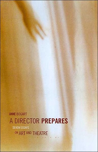 Cover for Bogart, Anne (Siti Theatre Company New York, USA) · A Director Prepares: Seven Essays on Art and Theatre (Paperback Book) (2001)
