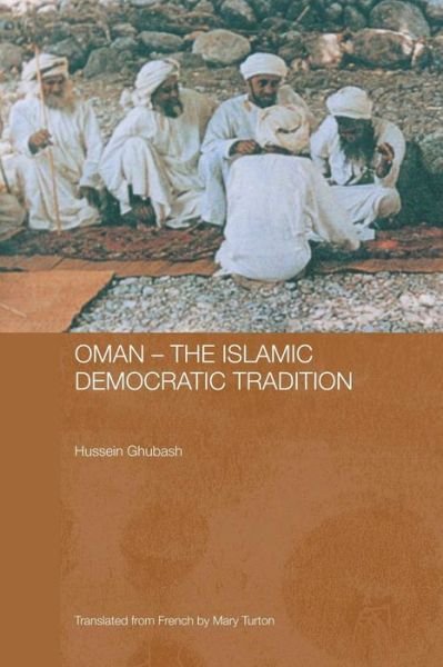 Cover for Ghubash, Hussein (UNESCO, Paris, France) · Oman - The Islamic Democratic Tradition - Durham Modern Middle East and Islamic World Series (Pocketbok) (2008)
