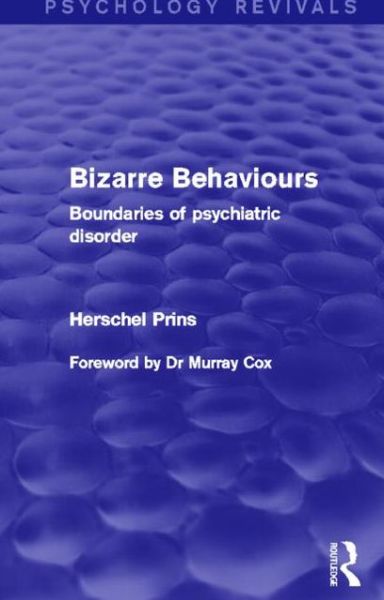 Cover for Herschel Prins · Bizarre Behaviours (Psychology Revivals): Boundaries of Psychiatric Disorder - Psychology Revivals (Paperback Book) (2014)