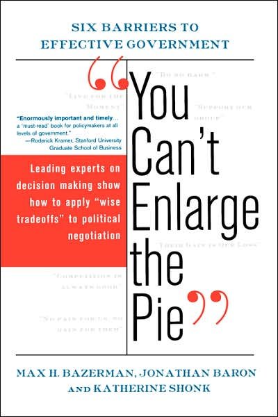 Cover for Max Bazerman · You Can't Enlarge The Pie: Six Barriers To Effective Government (Paperback Bog) [New edition] (2002)