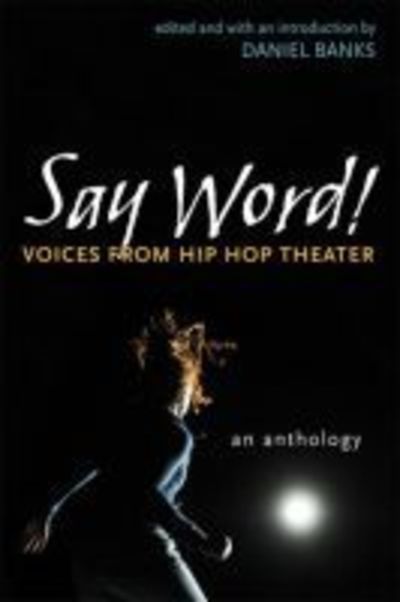 Cover for Daniel Banks · Say Word!: Voices from Hip Hop Theater (Paperback Book) (2011)