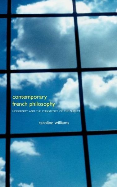 Cover for Caroline Williams · Contemporary French Philosophy: Modernity and the Persistence of the Subject (Innbunden bok) (2001)