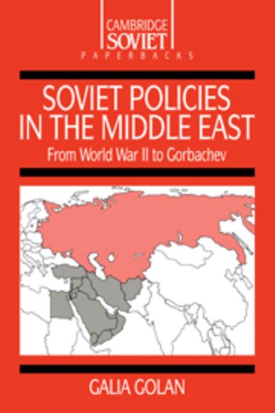 Cover for Galia Golan · Soviet Policies in the Middle East: From World War Two to Gorbachev - Cambridge Russian Paperbacks (Gebundenes Buch) (1990)