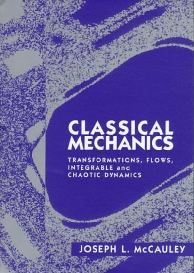 Cover for McCauley, Joseph L. (University of Houston) · Classical Mechanics: Transformations, Flows, Integrable and Chaotic Dynamics (Hardcover Book) (1997)
