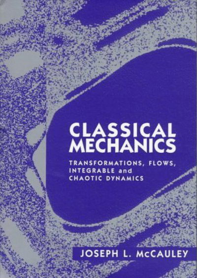 Cover for McCauley, Joseph L. (University of Houston) · Classical Mechanics: Transformations, Flows, Integrable and Chaotic Dynamics (Inbunden Bok) (1997)