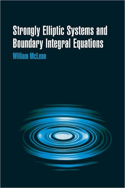 Cover for McLean, William (University of New South Wales, Sydney) · Strongly Elliptic Systems and Boundary Integral Equations (Hardcover bog) (2000)