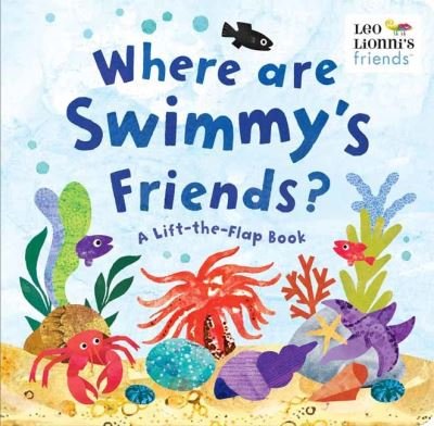 Cover for Leo Lionni · Where Are Swimmy's Friends?: A Lift-the-Flap Book (Kartongbok) (2021)