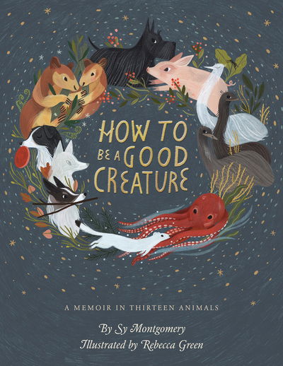 How To Be A Good Creature: A Memoir in Thirteen Animals - Sy Montgomery - Bøker - HarperCollins - 9780544938328 - 25. september 2018