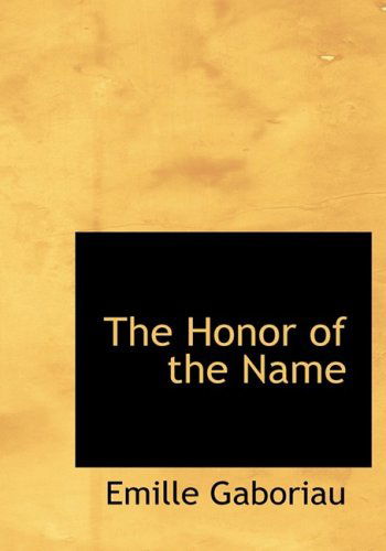 The Honor of the Name - Emile Gaboriau - Książki - BiblioLife - 9780554218328 - 18 sierpnia 2008