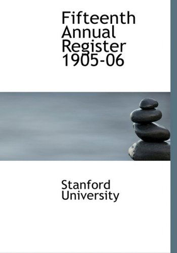 Cover for Stanford University · Fifteenth Annual Register 1905-06 (Hardcover Book) [Large Print, Lrg edition] (2008)