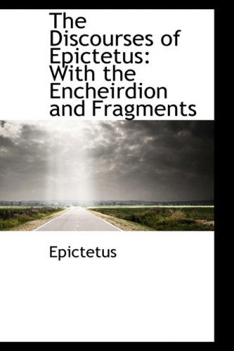 Cover for Epictetus · The Discourses of Epictetus: with the Encheirdion and Fragments (Hardcover Book) (2008)