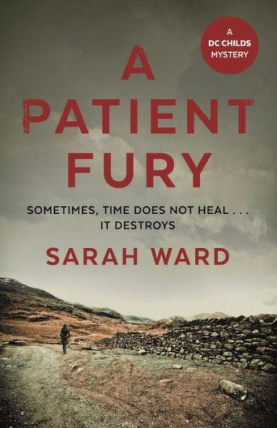 Cover for Sarah Ward · A Patient Fury - DC Childs mystery (Hardcover Book) [Main edition] (2017)