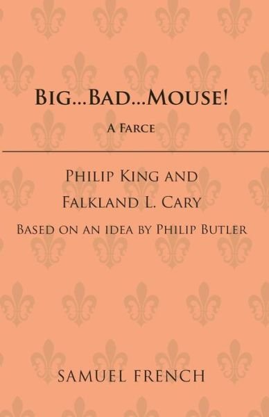 Big Bad Mouse! - Acting Edition S. - Philip King - Books - Samuel French Ltd - 9780573015328 - April 1, 1969