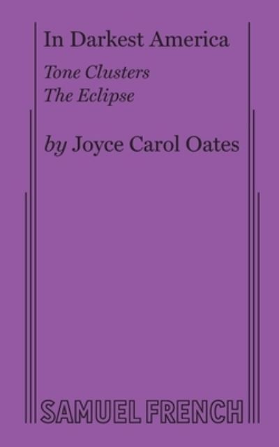 In Darkest America - Joyce Carol Oates - Książki - Samuel French Ltd - 9780573622328 - 31 grudnia 2019