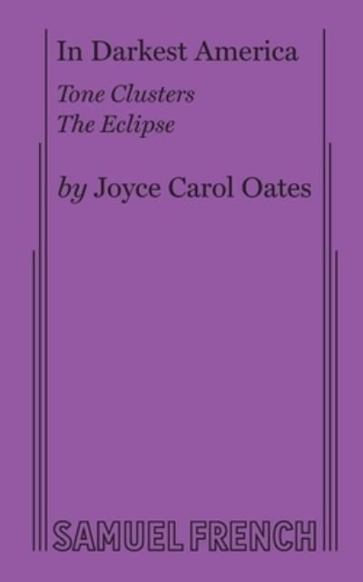 In Darkest America - Joyce Carol Oates - Bøger - Samuel French Ltd - 9780573622328 - 31. december 2019