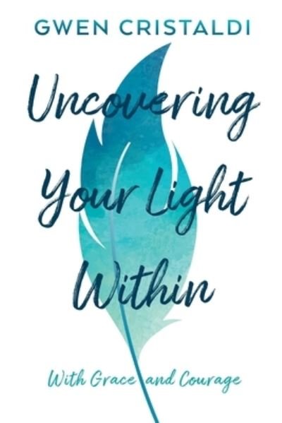 Cover for Gwen Cristaldi · Uncovering Your Light Within (Buch) (2022)