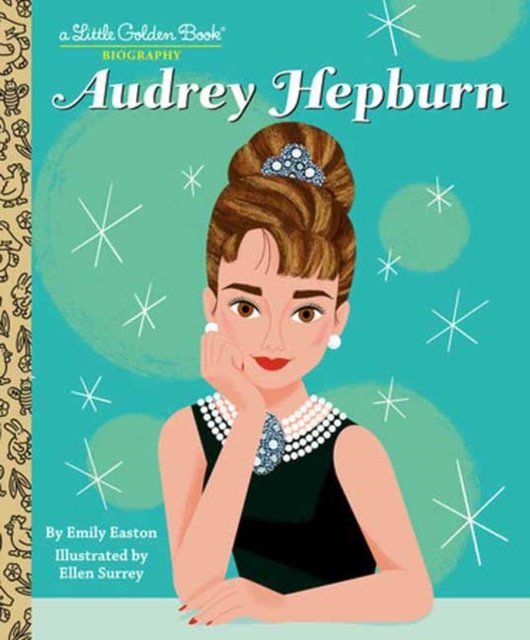 Emily Easton · Audrey Hepburn: A Little Golden Book Biography (Hardcover Book) (2024)