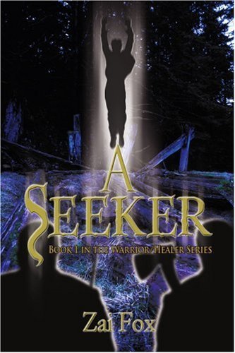 Cover for Zai Fox · A Seeker: Book 1 in the Warrior / Healer Series (Taschenbuch) (2006)