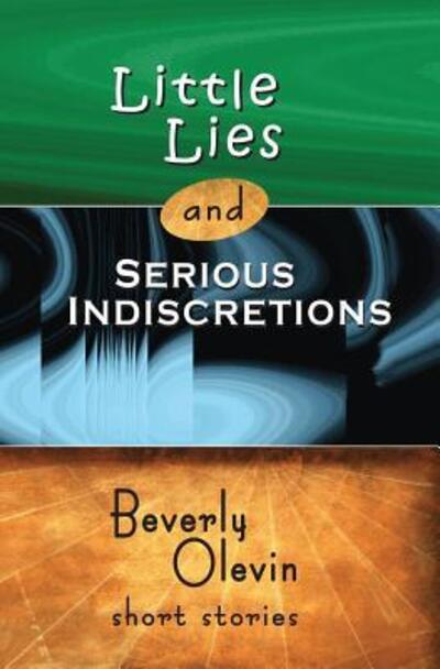 Cover for Beverly Olevin · Little Lies and Serious Indiscretions : short stories (Paperback Book) (2012)