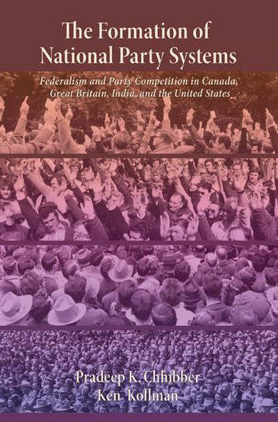 Cover for Pradeep Chhibber · The Formation of National Party Systems: Federalism and Party Competition in Canada, Great Britain, India, and the United States (Paperback Book) (2004)