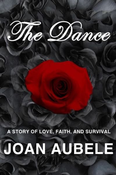 Joan Aubele · The Dance: a Story of Love, Faith, and Survival (Paperback Book) (2015)