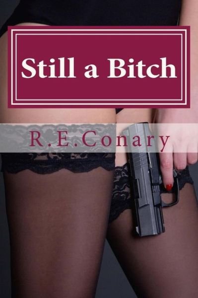 Still a Bitch: Rachel Cord Confidential Investigations - R E Conary - Książki - Equal Footing Books - 9780692480328 - 16 sierpnia 2015