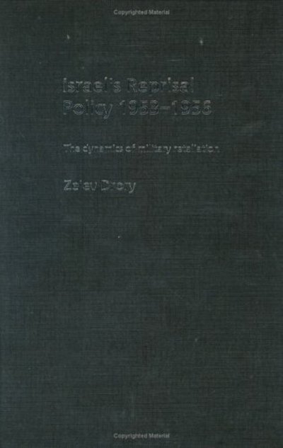 Cover for Ze'ev Drory · Israel's Reprisal Policy, 1953-1956: The Dynamics of Military Retaliation - Cass Military Studies (Hardcover bog) (2004)