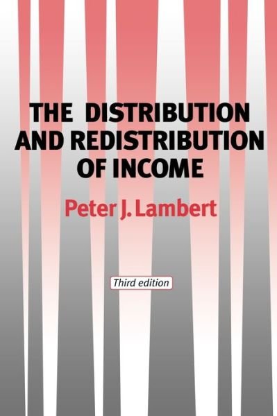 The Distribution and Redistribution of Income - Peter Lambert - Books - Manchester University Press - 9780719057328 - January 3, 2002