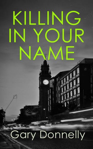 Cover for Gary Donnelly · Killing in Your Name: The powerful Belfast-set crime series - DI Owen Sheen (Taschenbuch) (2020)