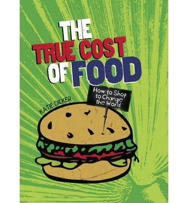 Consumer Nation: The True Cost of Food - Consumer Nation - Katie Dicker - Böcker - Hachette Children's Group - 9780750283328 - 10 april 2014