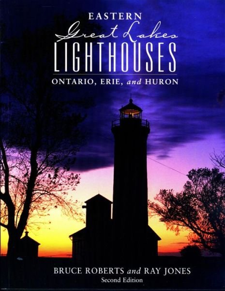 Cover for Ray Jones · Eastern Great Lakes Lighthouses: Ontario, Erie, And Huron - Lighthouse Series (Paperback Book) [Second edition] (2001)