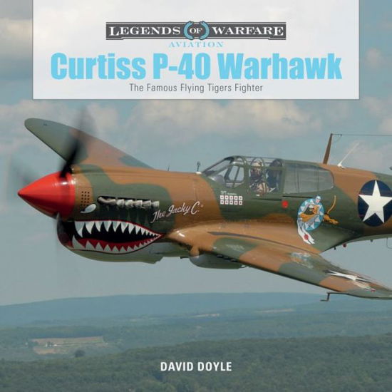 Cover for David Doyle · Curtiss P-40 Warhawk: The Famous Flying Tigers Fighter - Legends of Warfare: Aviation (Gebundenes Buch) (2017)