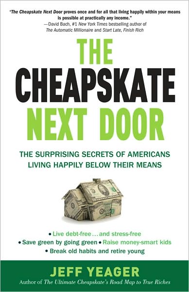 The Cheapskate Next Door: the Surprising Secrets of Americans Living Happily Below Their Means - Jeff Yeager - Books - Three Rivers Press - 9780767931328 - June 8, 2010