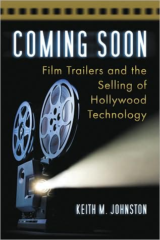 Cover for Keith M. Johnston · Coming Soon: Film Trailers and the Selling of Hollywood Technology (Paperback Book) (2009)