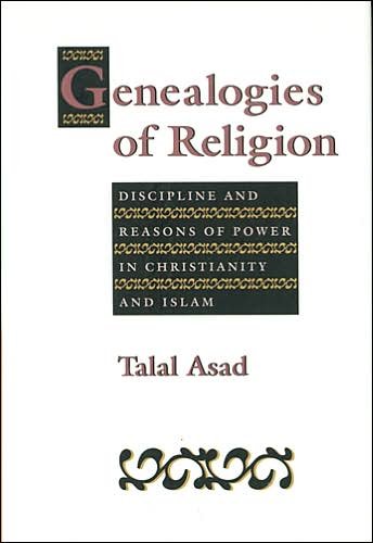 Cover for Talal Asad · Genealogies of Religion: Discipline and Reasons of Power in Christianity and Islam (Paperback Book) (1993)