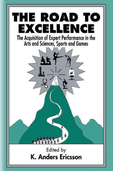 Cover for Ericsson · The Road To Excellence: the Acquisition of Expert Performance in the Arts and Sciences, Sports, and Games (Paperback Book) (1996)