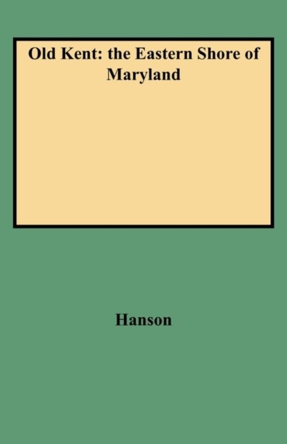 Cover for Hanson · Old Kent: the Eastern Shore of Maryland (Pocketbok) (2009)