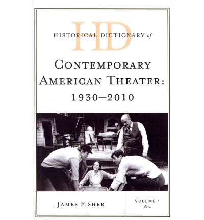 Cover for James Fisher · Historical Dictionary of Contemporary American Theater: 1930-2010 - Historical Dictionaries of Literature and the Arts (Hardcover Book) (2011)