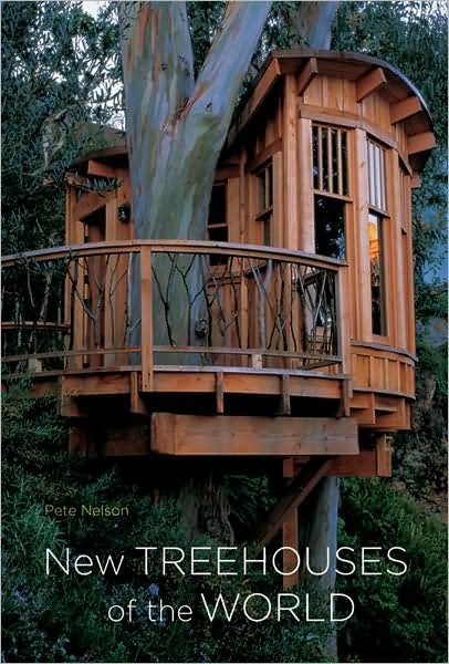 Cover for Pete Nelson · New Treehouses Of The World (Hardcover Book) (2009)