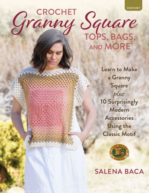Cover for Salena Baca · Crochet Granny Square Tops, Bags, and More: Learn to Make a Granny Square + 10 Surprisingly Modern Accessories Using the Classic Motif (Paperback Book) (2025)
