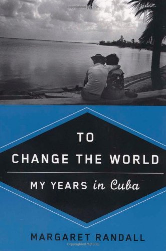 Cover for Margaret Randall · To Change the World: My Years in Cuba (Paperback Book) (2009)