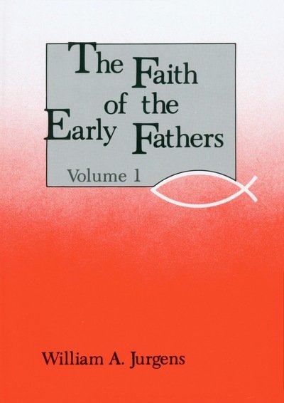 Cover for William a Jurgens · The Faith of the Early Fathers: Volume 1 - Faith Of The Early Fathers (Paperback Book) (1978)