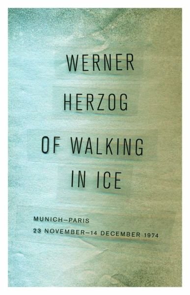 Cover for Werner Herzog · Of Walking in Ice: Munich-paris, 23 November-14 December 1974 (Paperback Book) (2015)