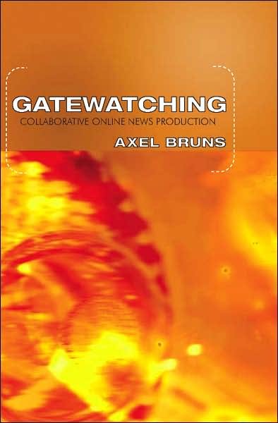 Cover for Axel Bruns · Gatewatching: Collaborative Online News Production - Digital Formations (Paperback Bog) (2005)