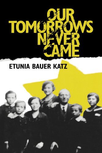 Cover for Etunia Bauer Katz · Our Tomorrows Never Came (Paperback Book) [First edition] (2000)